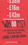 Whoops!: Why Everyone Owes Everyone And No One Can Pay - John Lanchester