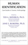 Human Identification: Case Studies in Forensic Anthropology - Jane E. Buikstra, Ted A. Rathbun