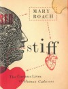 Stiff: The Curious Lives Of Human Cadavers - Mary Roach