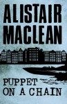 Puppet on a Chain - Alistair MacLean
