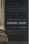 A People's History of the Supreme Court: The Men and Women Whose Cases and Decisions Have Shaped Our Constitution - Peter H. Irons, Howard Zinn