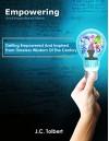 Empowering And Inspirational Ideas: Getting Empowered And Inspired From Timeless Wisdom Of The Century - J.C. Tolbert