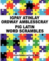 Igpay Atinlay Ordway Amblesscray: (Pig Latin Word Scrambles) - Chris McMullen, Carolyn Kivett