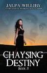 Chaysing Destiny: Book 3 - Jalpa Williby