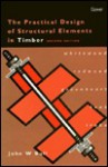 The Practical Design Of Structural Elements In Timber - John W. Bull