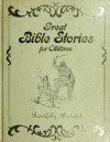 Great Bible Stories for Children - R. Lane Easterly, Carlo Tora, Alvaro Mairani