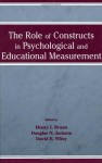 The Role of Constructs in Psychological and Educational Measurement - Douglas N. Jackson, Henry I. Braun, David E. Wiley