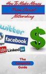 How To Make Money From Social Networking - The Complete Guide - WILLIAM CHRISTOPHER