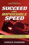 Succeed with Impossible Speed: World Class Racing Strategies to Create High Performance in Your Life and Business - Lauren Springer Ogden, Edrick Dunand