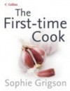 The First-Time Cook - Sophie Grigson