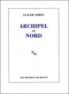 Archipel et Nord - Claude Simon