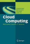 Cloud Computing: Web-Based Dynamic IT Services - Christian Baun, Marcel Kunze, Jens Nimis, Stefan Tai