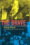 The Brave: A Story of New York City's Firefighters - George Pickett, Hugh Downs