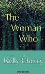 The Woman Who - Cherry Kelly, Kelly Cherry