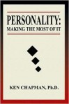 Personality: Making the Most of It - Ken Chapman