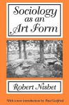 Sociology as an Art Form - Robert A. Nisbet