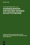 Konsequenzen Kritischer Wissenschaftstheorie - Christoph Hubig, Wolfert von Rahden