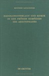 Handlungsverlauf Und Komik in Den Fr Hen Kom Dien Des Aristophanes - Manfred Landfester