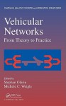 Vehicular Networks: From Theory to Practice - Michele C. Weigle