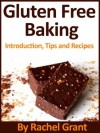 Gluten and sugar Free Baking: amazing Tips and Recipes for people who want to enjoy baking without gluten and sugar !!! (diet & healthy recipes books collection) - Rachel Grant