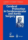 Cerebral Protection in Cerebrovascular and Aortic Surgery - Jürgen Ennker, Joseph S. Coselli, T. Treasure