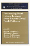 Preventing Bank Crises: Lessons from Recent Global Bank Failures : Proceedings of a Conference Co-Sponsored by the Federal Reserve Bank of Chicago and the Economic developmen (Edi Development Studies) - D. C.) Economic Development Institute (Washington