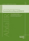 Kunststoffrecycling Und Reach: Anwendungsgrundsatze Und Probleme Der Reach-Vo Fur Die Recyclingwirtschaft - Gunter Kitzinger, Stefan Kopp-Assenmacher, Martin Dieckmann, Walter Frenz