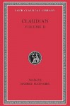 Claudian: Volume II (Loeb Classical Library No. 136) - Claudian, Maurice Platnauer