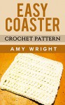 Easy Coaster: Crochet Pattern - Amy Wright