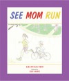 See Mom Run - Kara Douglass Thom, Lilly Golden