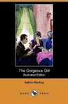 The Gorgeous Girl (Illustrated Edition) (Dodo Press) - Nalbro Bartley