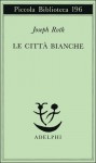 Le città bianche - Joseph Roth, Fabrizio Rondolino