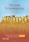 The Guide to Understanding the Insurance Industry 2007-2008: Dig Into the Financials That Drive Insurers - A.M. Best Company