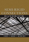 Semi-Rigid Connections Handbook - Wai-Fah Chen, Norimitsu Kishi, Masato Komuro