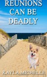 Reunions Can Be Deadly (Chloe Cook Cozy Mystery) (Volume 2) - Kayla Michelle