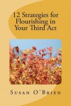 12 Strategies for Flourishing in Your 3rd ACT - Susan O'Brien