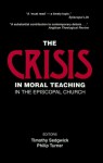 The Crisis In Moral Teaching In The Episcopal Church - Timothy F. Sedgwick