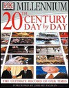 20th Century Day By Day: The Ultimate Record of Our Times - Clifton Daniel