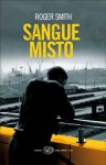 Sangue misto - Roger Smith, Fabiano Massimi