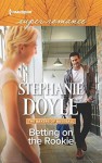 Betting on the Rookie - Stephanie Doyle