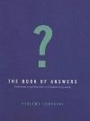 The Book Of Answers: Field Notes On Getting Wise In A Wisdom Crazy World - Ptolemy Tompkins