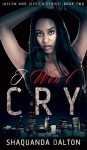 I Won't Cry (Jaylen and Jessica Series) - Shaquanda Dalton