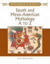 South And Meso American Mythology A To Z - Ann Bingham