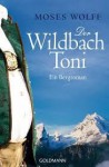 Der Wildbachtoni: Ein Bergroman - Moses Wolff