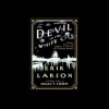 The Devil in the White City: Murder, Magic and Madness at the Fair That Changed America - Erik Larson, Tony Goldwyn