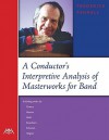 A Conductor's Interpretive Analysis of Masterworks for Band - Frederick Fennell