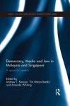 Democracy, Media and Law in Malaysia and Singapore: A Space for Speech (Media, Culture and Social Change in Asia Series) - Andrew T. Kenyon, Tim Marjoribanks, Amanda Whiting