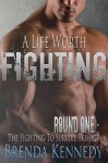 A Life Worth Fighting (Fighting to Survive Trilogy Book 1) - Brenda Kennedy, CBB Productions Christina Badder