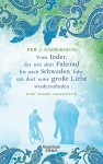 Vom Inder, der auf dem Fahrrad bis nach Schweden fuhr um dort seine große Liebe wiederzufinden: Eine wahre Geschichte - Per J. Andersson