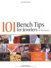 101 Bench Tips for Jewelers - Alan Revere, Sean Kane, Charles Lewton-Brain